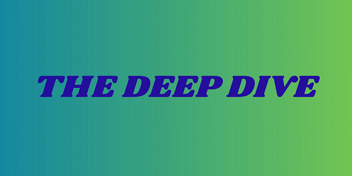 The Deep Dive