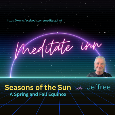 A Spring/Fall Equinox Meditation