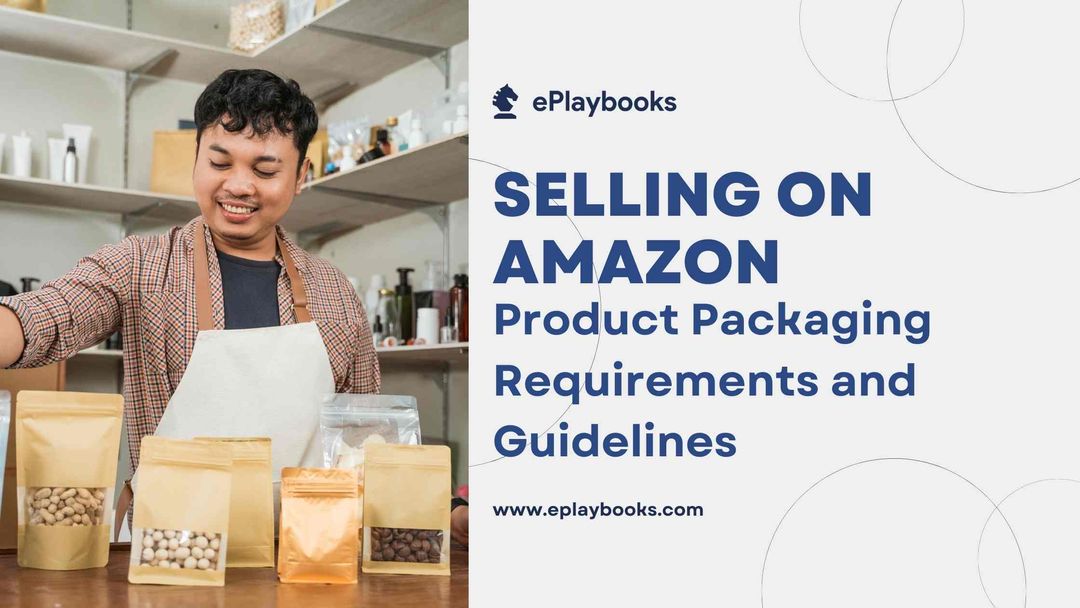 Amazon US Product Packaging Requirements: A Complete Guide for Sellers