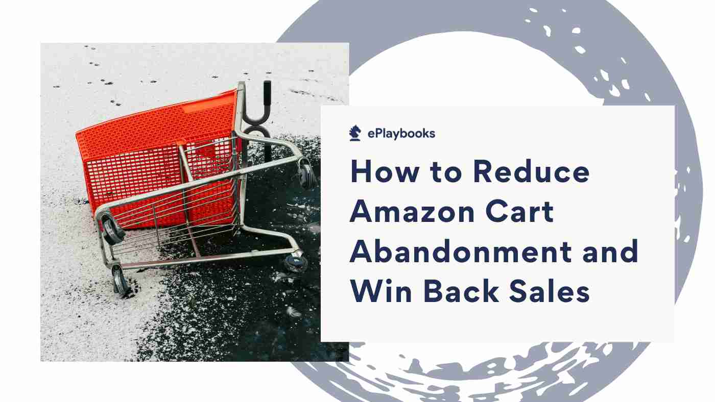 How to Reduce Amazon Cart Abandonment and Win Back Sales