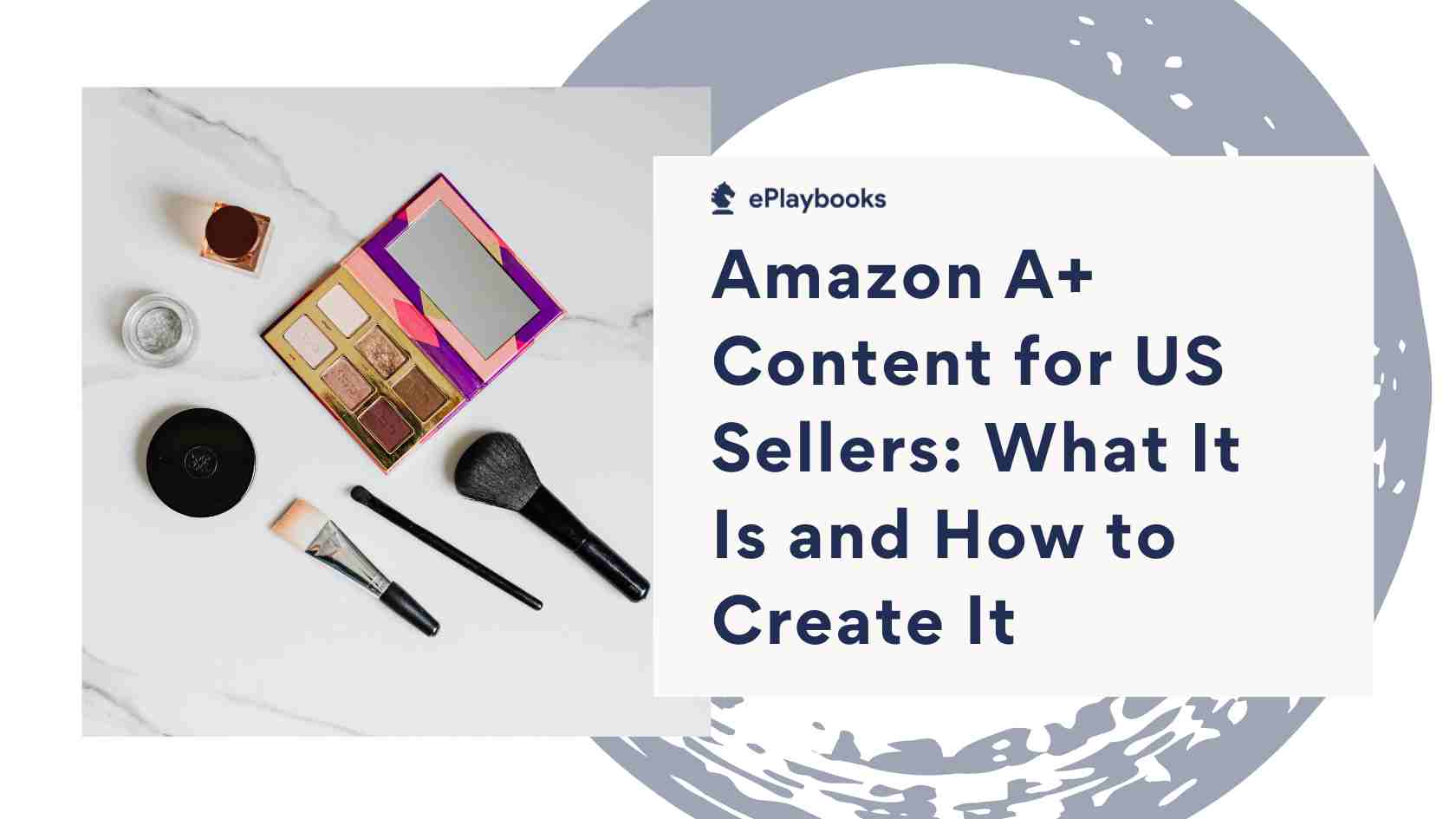 Amazon A+ Content for US Sellers: What It Is and How to Create It