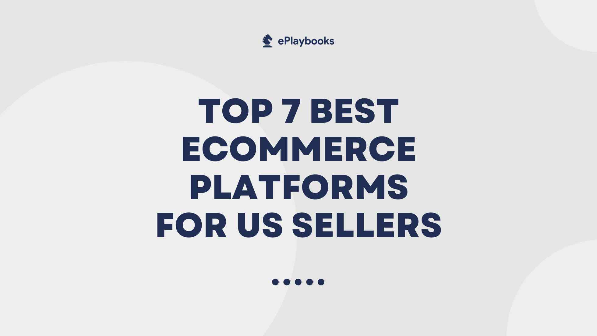 Top 7 Best Ecommerce Platforms for US Sellers