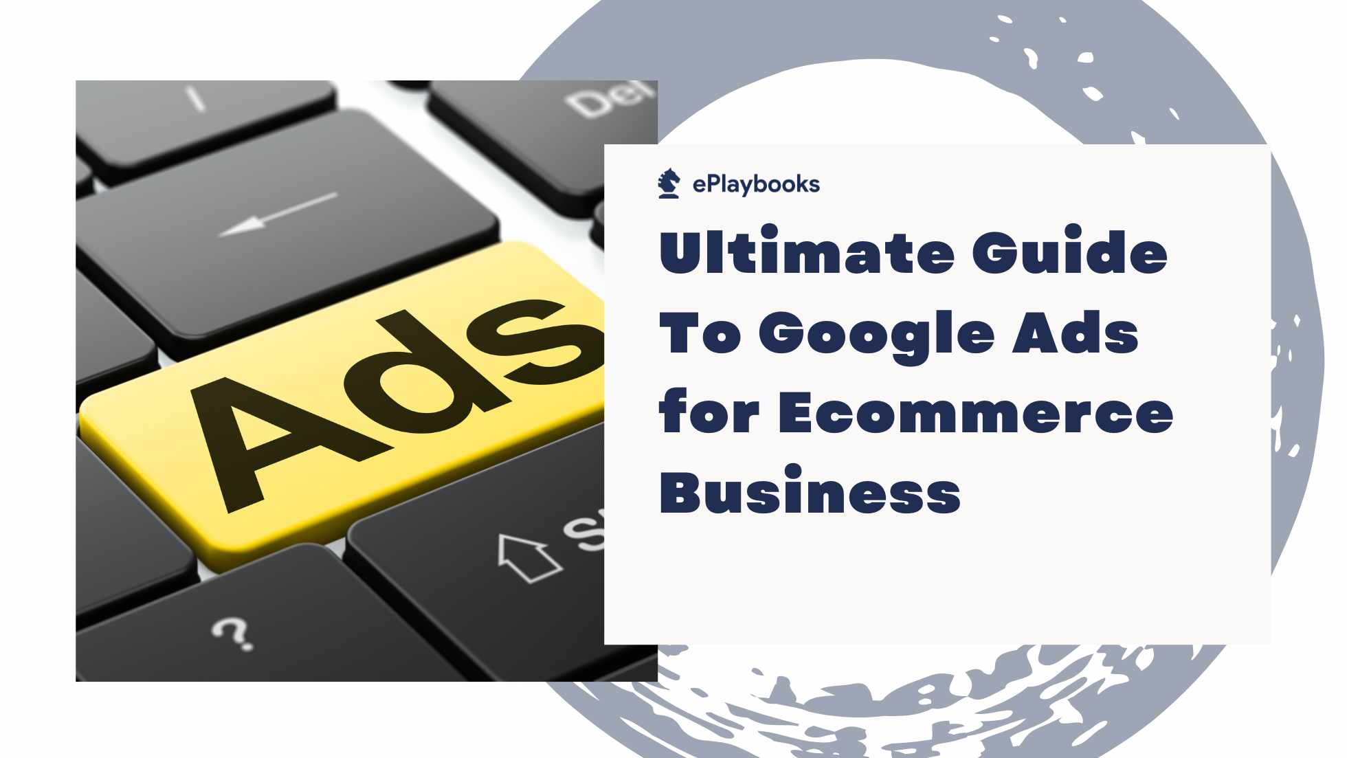 The 2026 Ultimate Guide To Google Ads for Ecommerce Business
