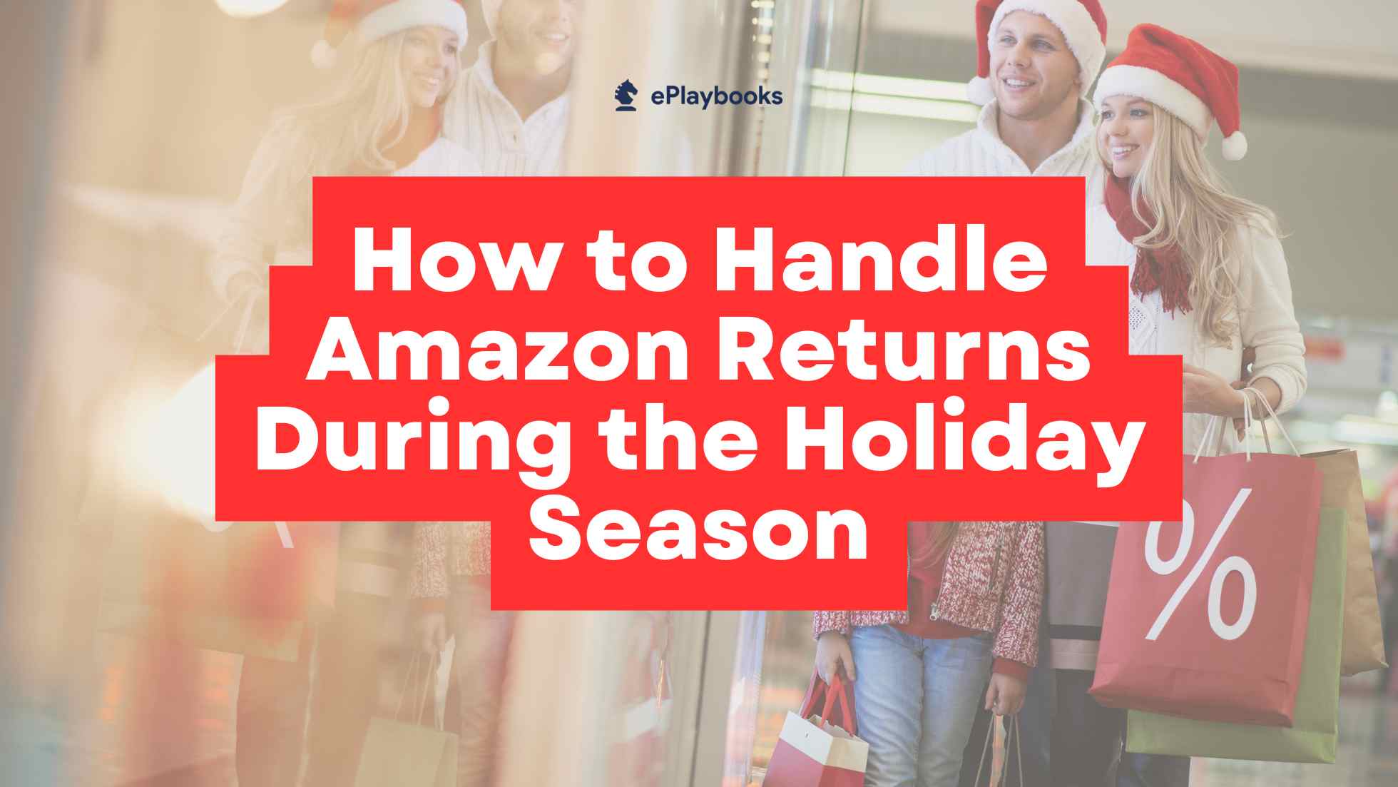 How to Handle Amazon Returns During the Holiday Season (And Protect Your Seller Metrics)