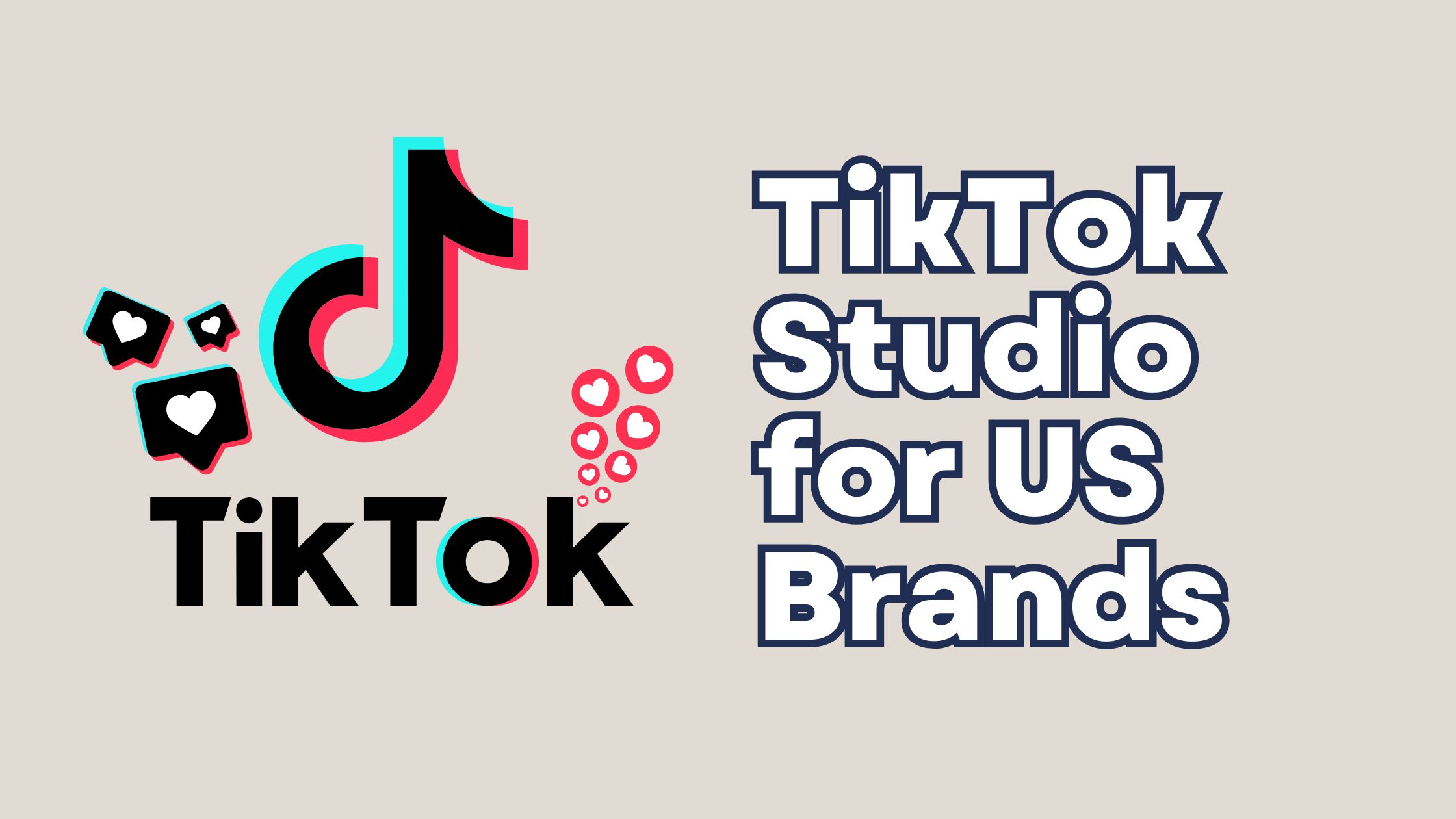 TikTok Studio for US Brands: How to Use It to Drive Sales and Grow Faster 