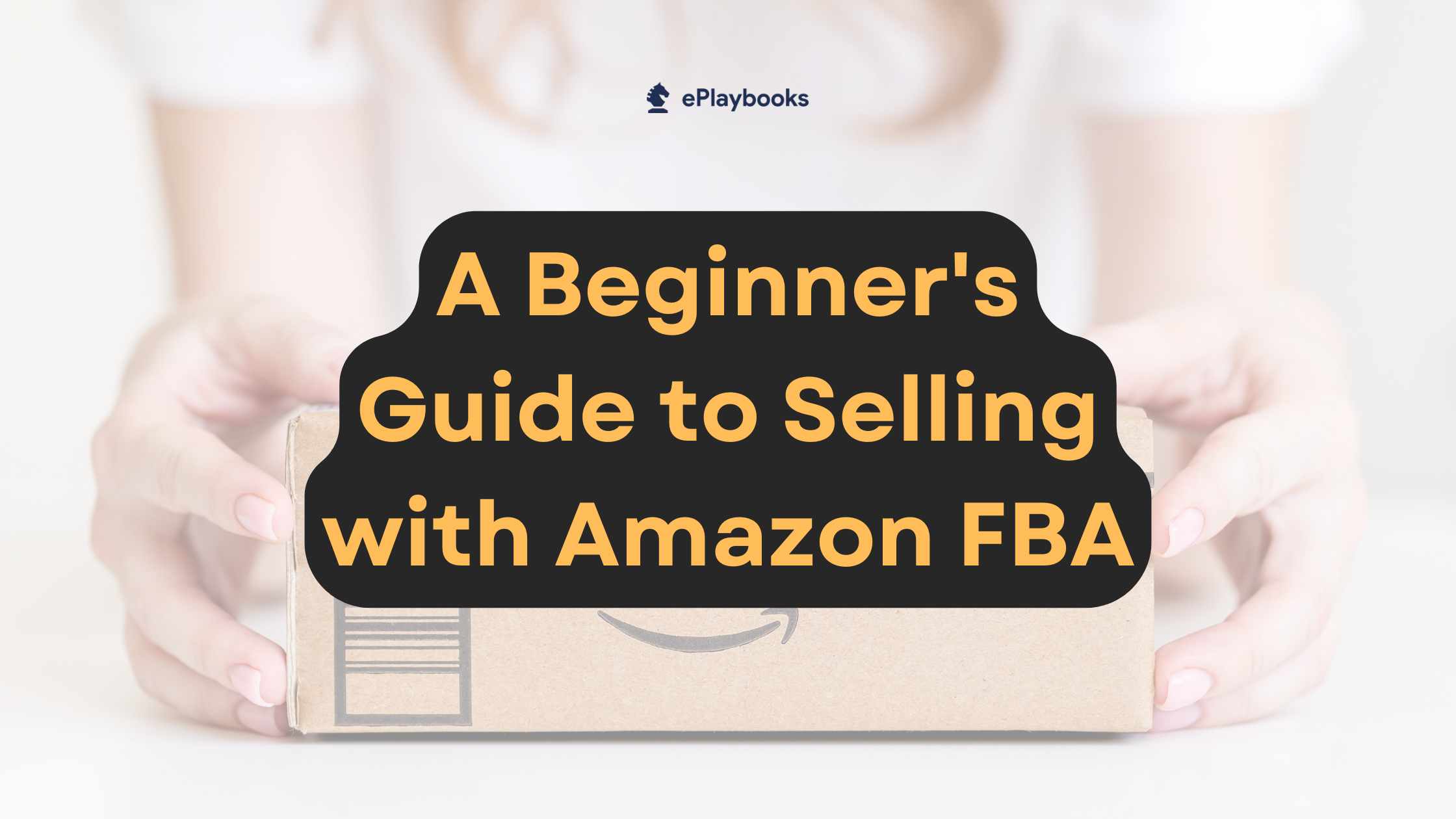 How to Start Selling on Amazon FBA: A Step-by-Step Guide for US Beginners