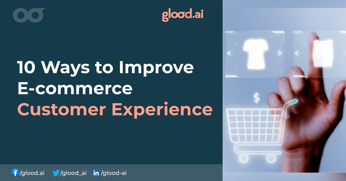 10 Ways to Improve E-commerce Customer Experience in 2023 | Glood AI ...
