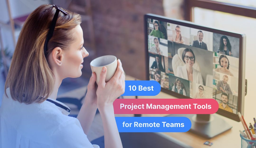 10 Best Project Management Tools For Remote Teams In 2026