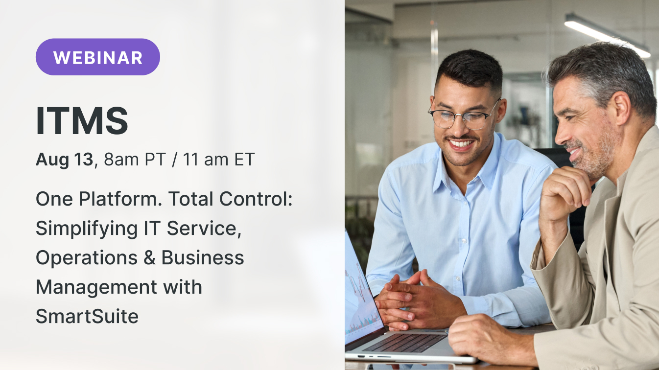 One Platform. Total Control: Simplifying IT Service, Operations & Business Management with SmartSuite