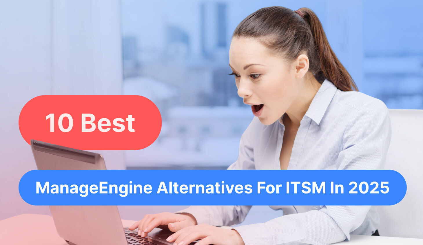 10 Best ManageEngine Alternatives For ITSM In 2025