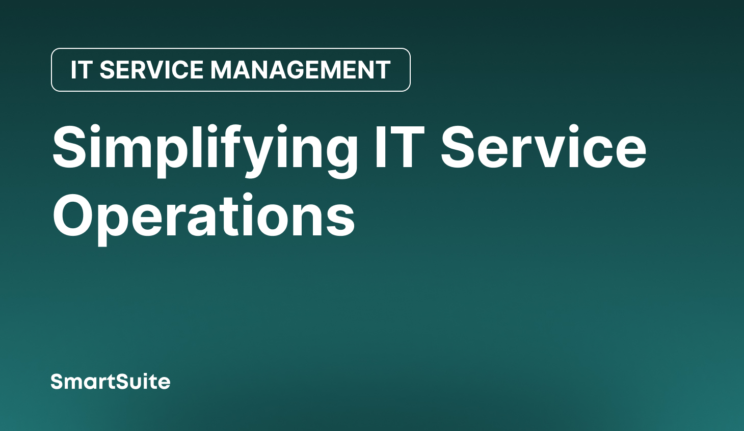 Simplifying IT Service Operations with SmartSuite