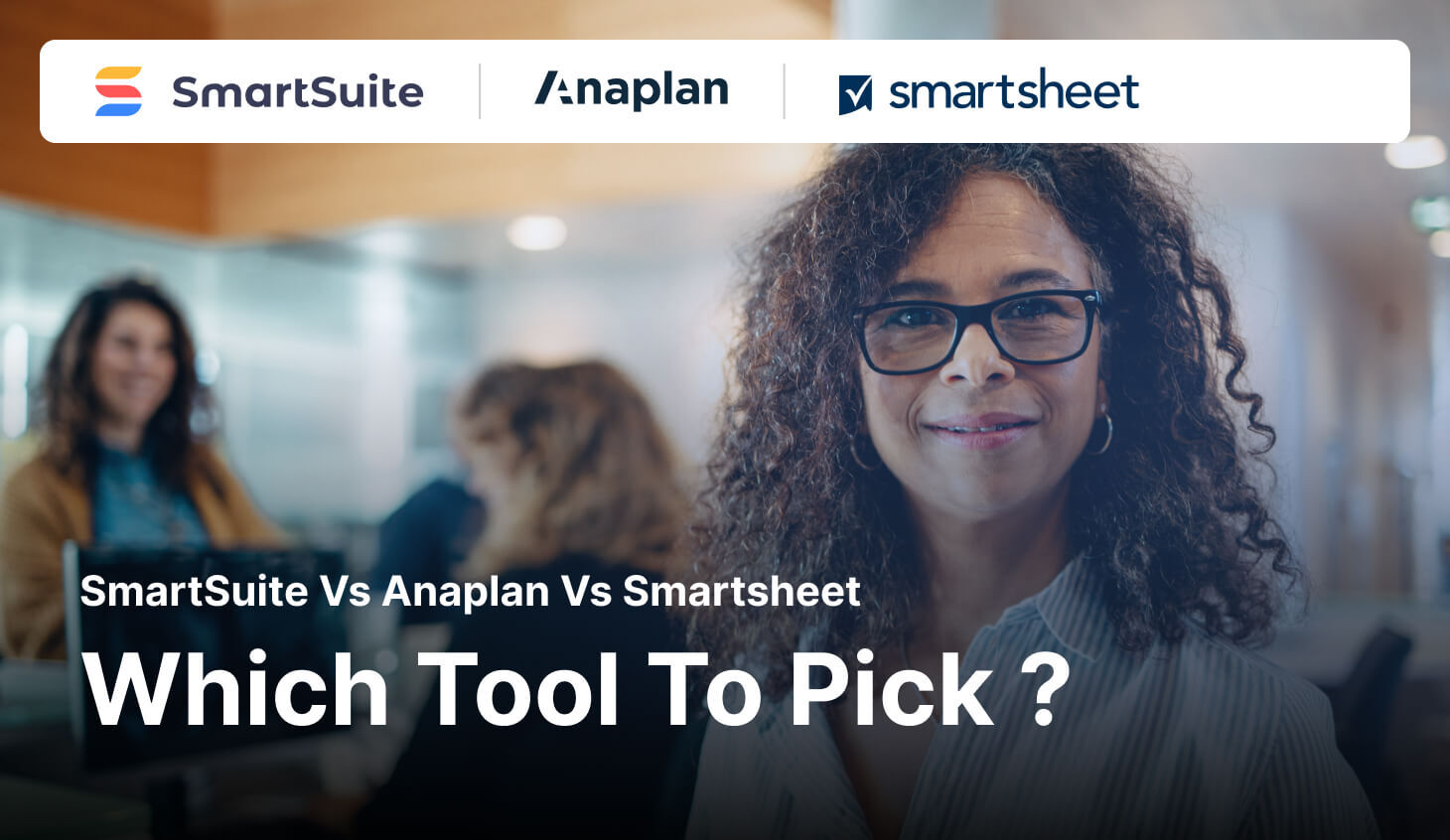 Smartsheet vs. Anaplan vs. SmartSuite: Which Tool to Pick? [2026]
