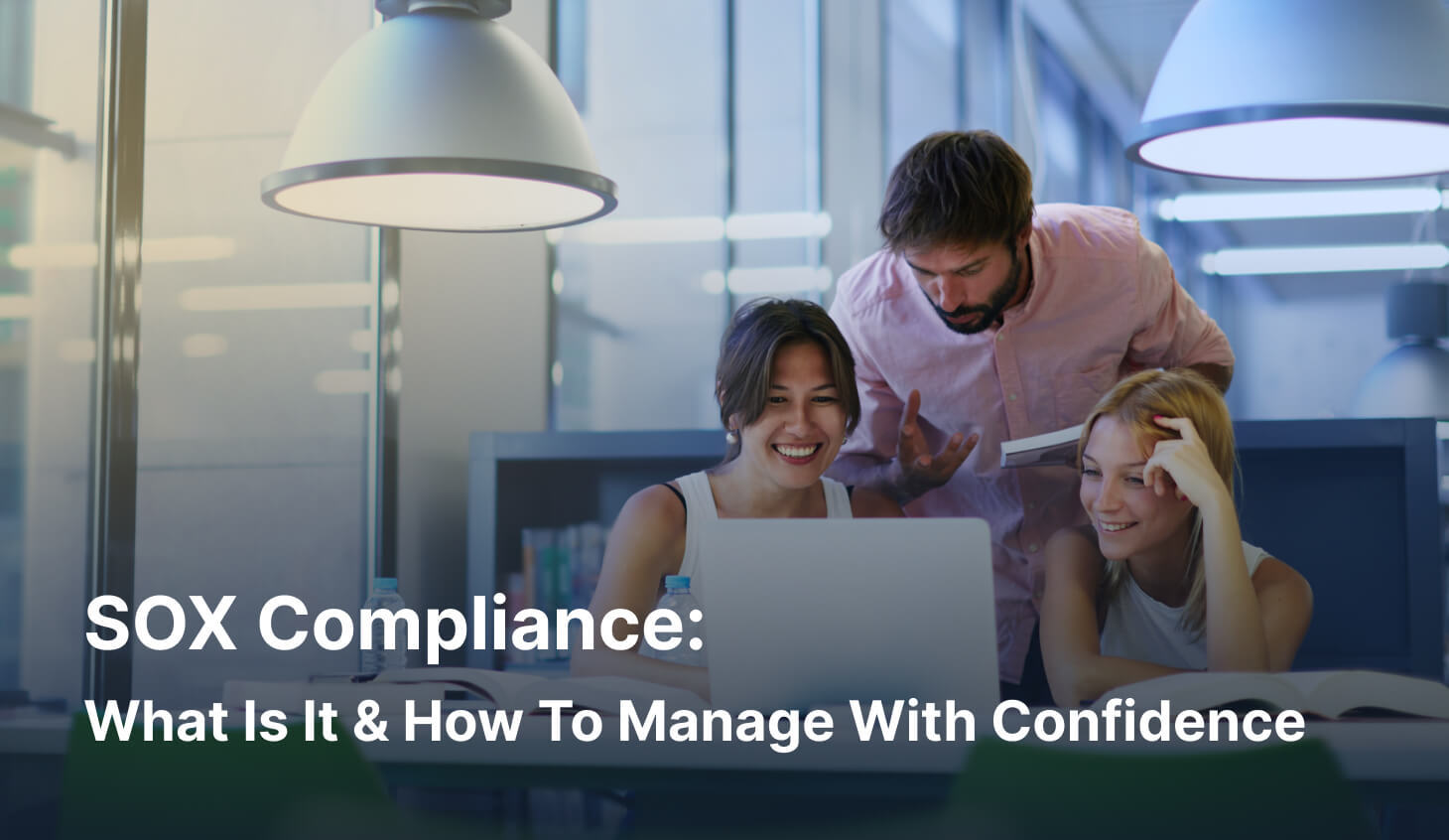 SOX Compliance: What Is It & How To Manage With Confidence [2026]