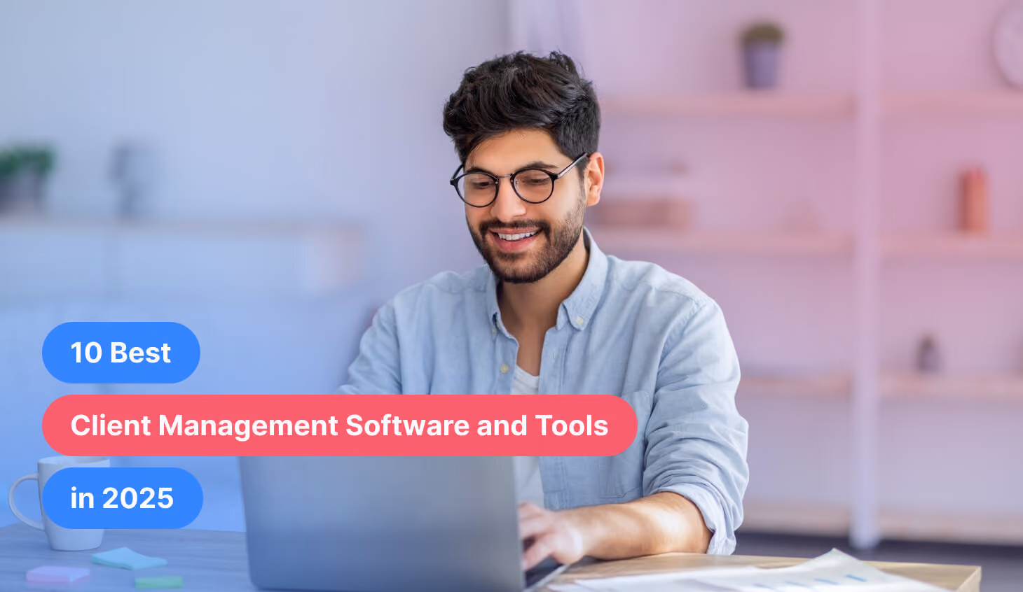 10 Best Client Management Software & Tools in 2026 [Reviewed]