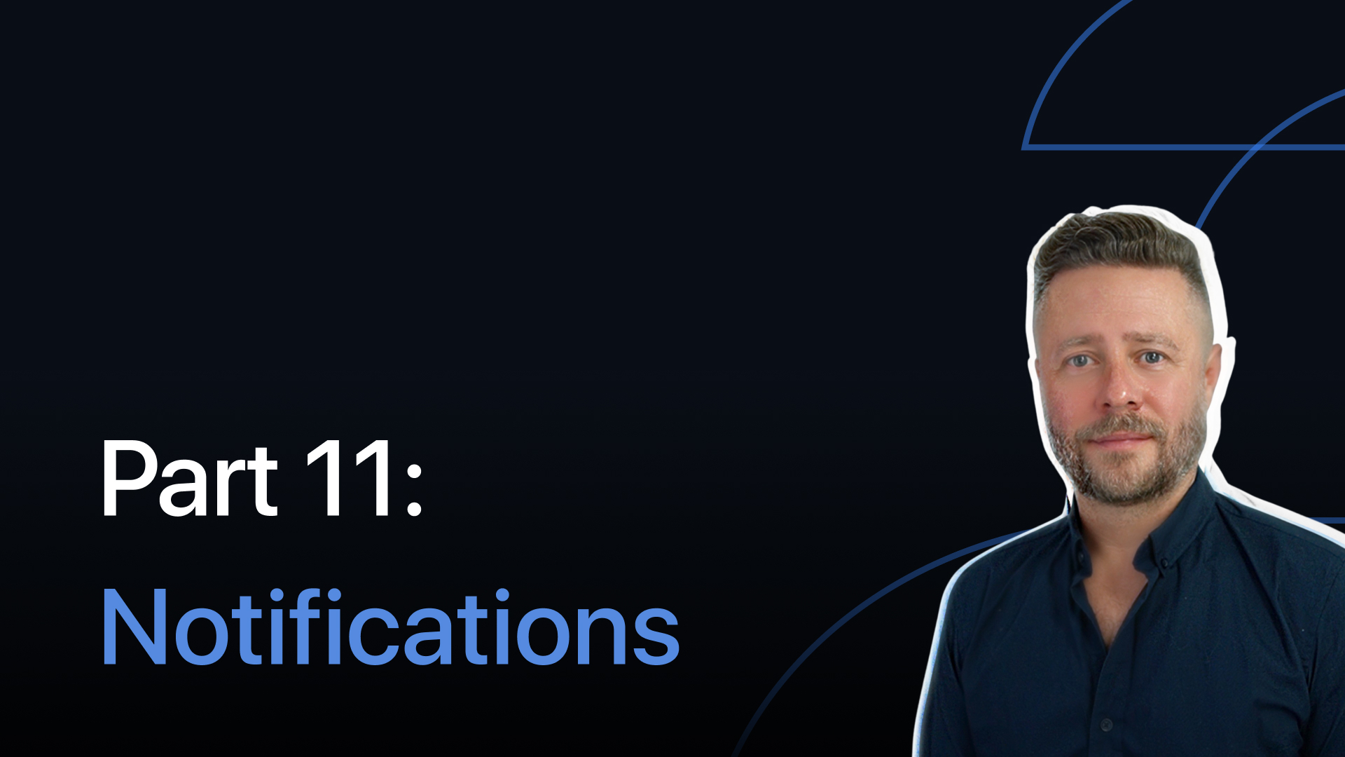 Part 11: Notifications