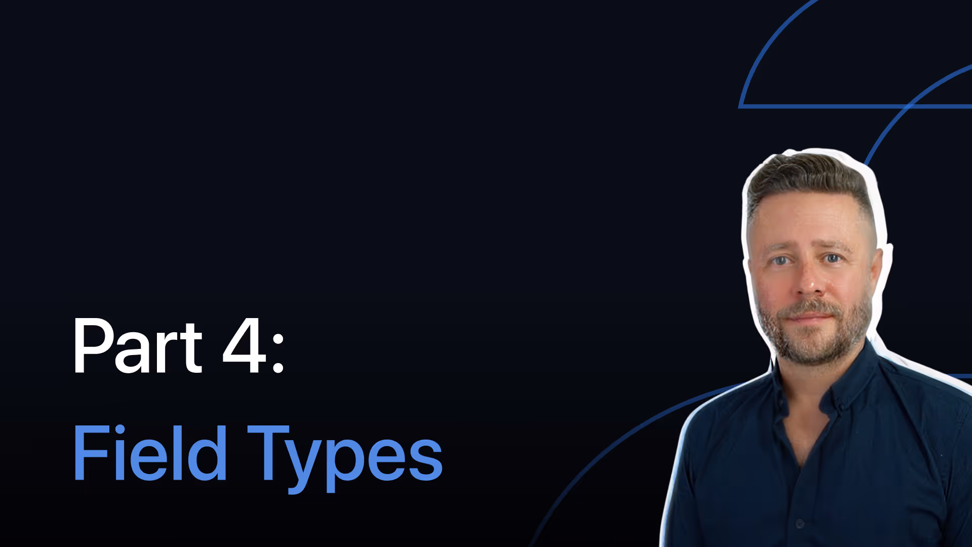 Part 4: Field Types