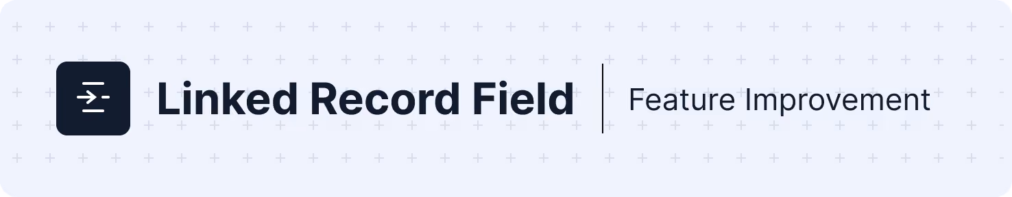 Linked Record Enhancements