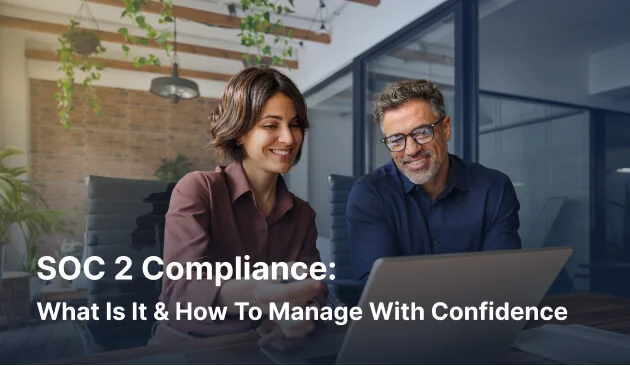 SOC 2 Compliance: What Is It & How To Manage With Confidence [2026]