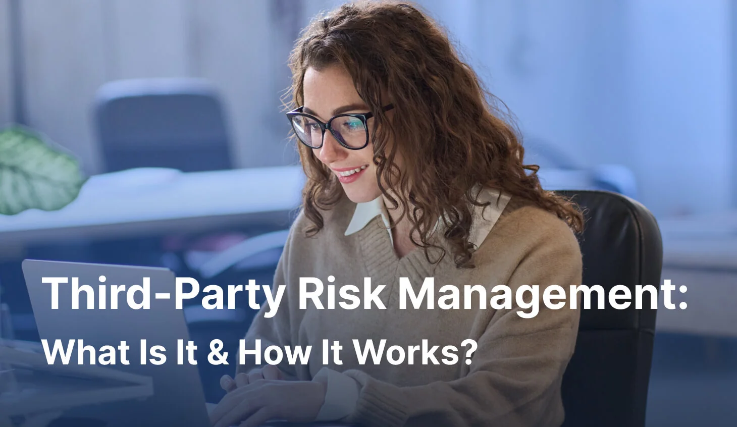 Third-Party Risk Management: What Is It & How It Works? [2026]