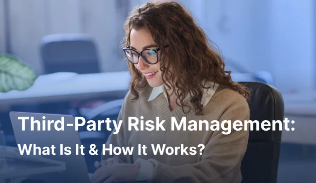 Third-Party Risk Management: What Is It & How It Works? [2026]