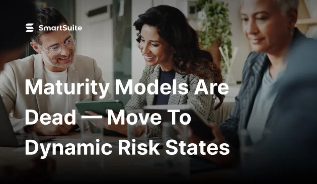 Maturity Models Are Dead: Move to Dynamic Risk States