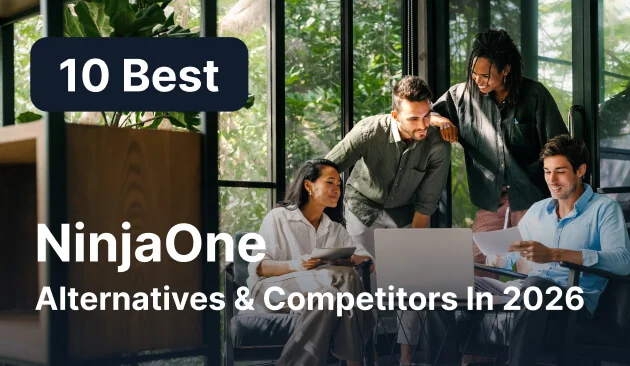 10 Best NinjaOne Alternatives & Competitors In 2026