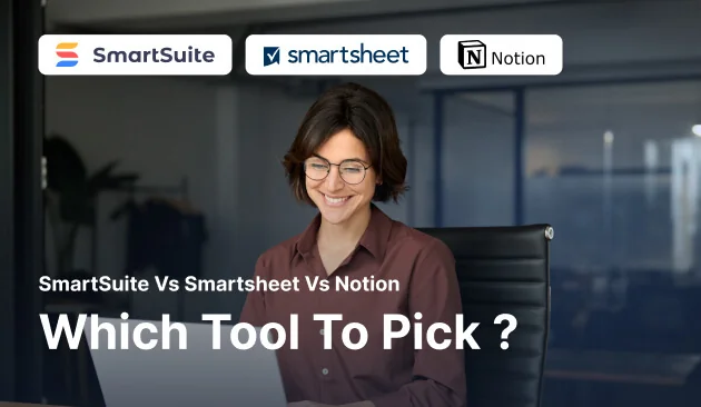 Smartsheet vs. Notion vs. SmartSuite: Which Tool to Pick? [2026]