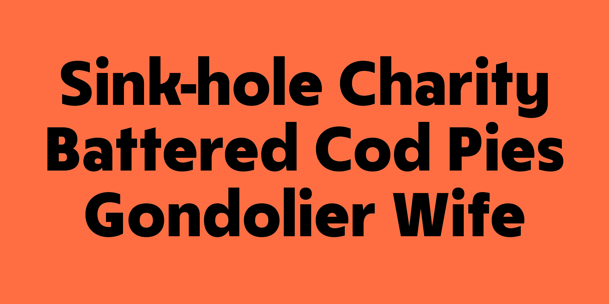 Sink-hole Charity Battered Cod Pies Gondolier Wife