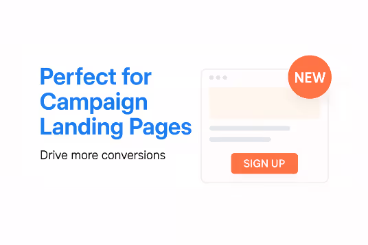 Perfect for Campaign Landing Pages