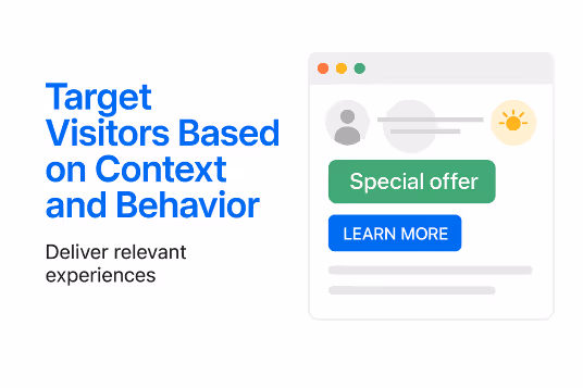 Target Visitors Based on Context and Behavior