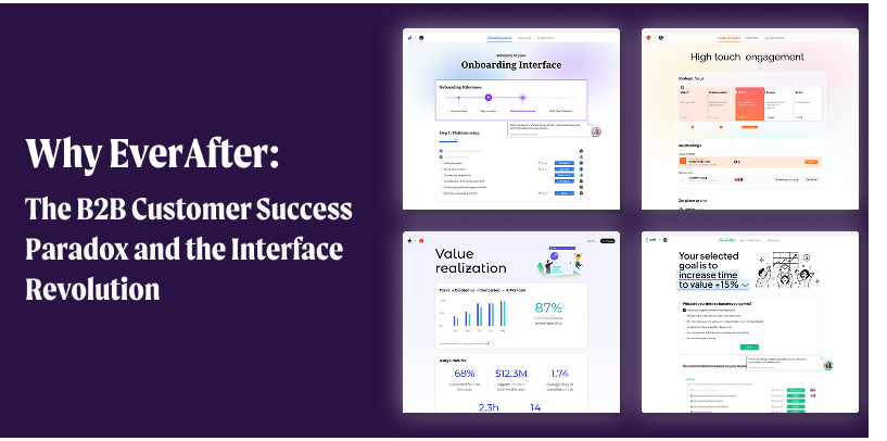 Why EverAfter: The B2B Customer Success Paradox and the Interface Revolution