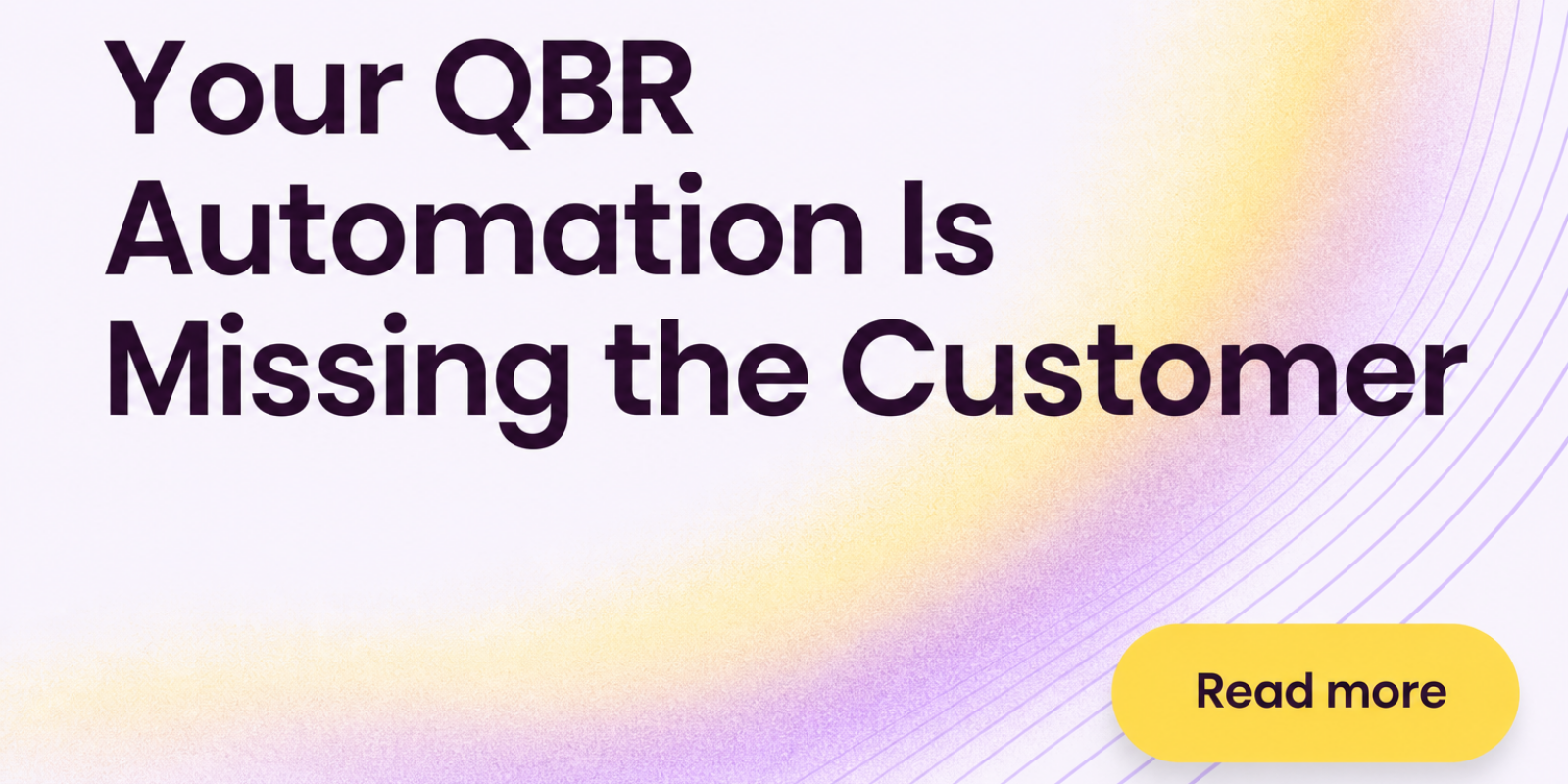 Your QBR Automation Is Missing the Customer