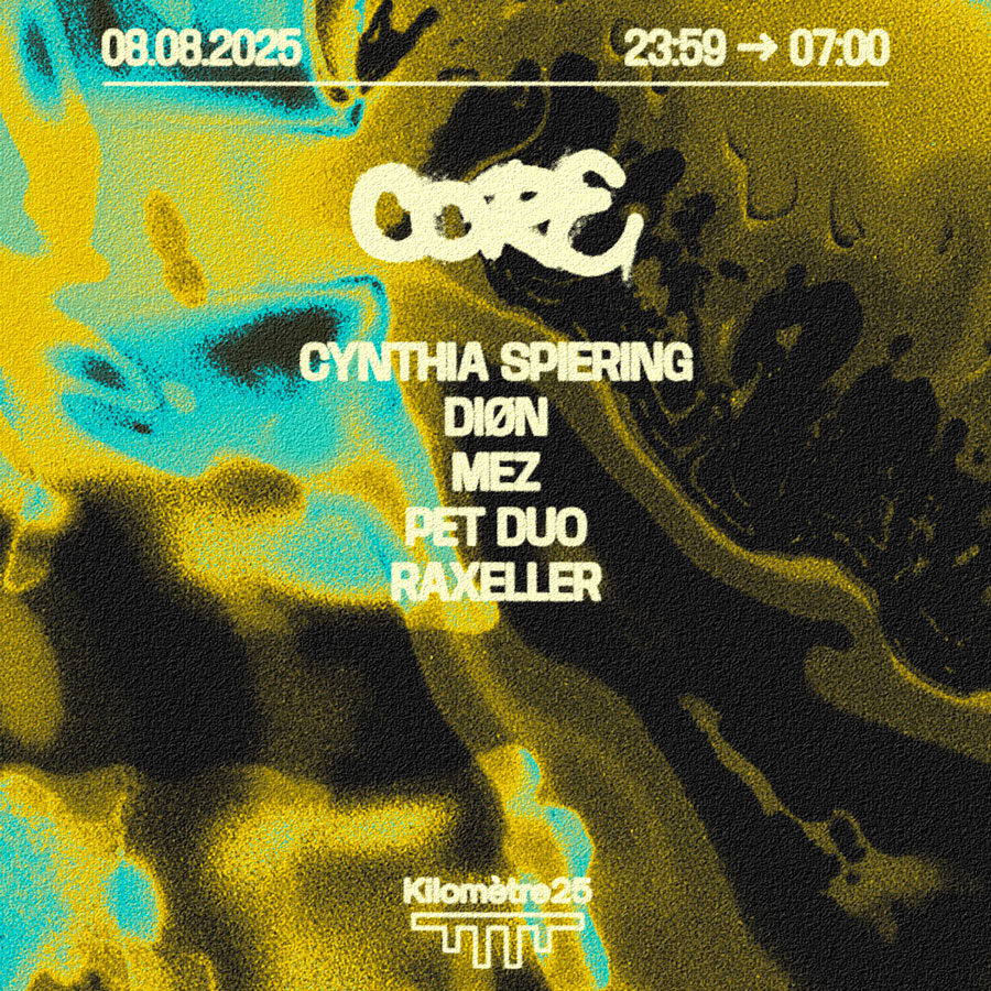 CORE : Raxeller, DIØN, Mez, Cynthia Spiering, Pet Duo ven. 8 août, 23:59 sam. 9 août, 07:00