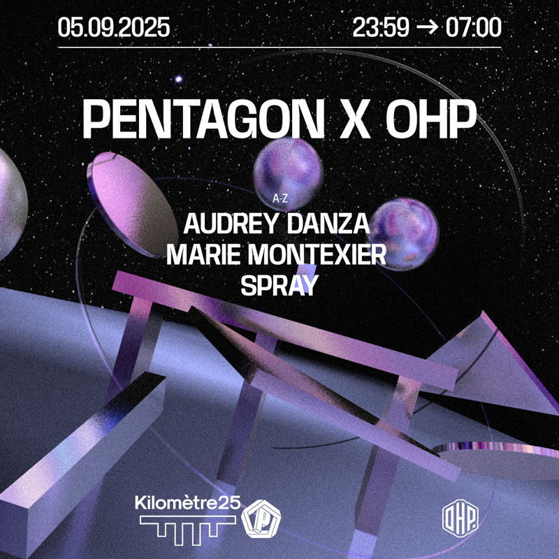 Pentagon X OHP : Audrey Danza, Marie Montexier, Spray & more