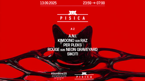 PISICA : A.N.I., SIKOTI, ROÜGE B2B NEON GRAVEYARD, KIMOONO