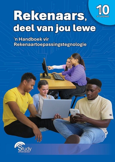 Rekenaars, deel van jou lewe Graad 10; 'n Handboek vir Rekenaartoepassingstegnologie, 3de Uitgawe 