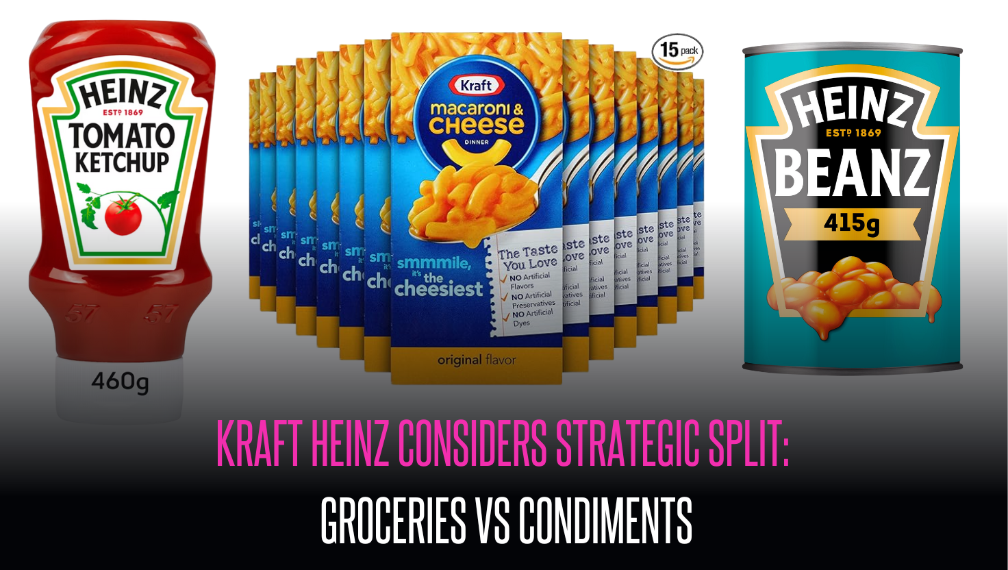 Kraft Heinz Considers Strategic Split: Groceries vs Condiments