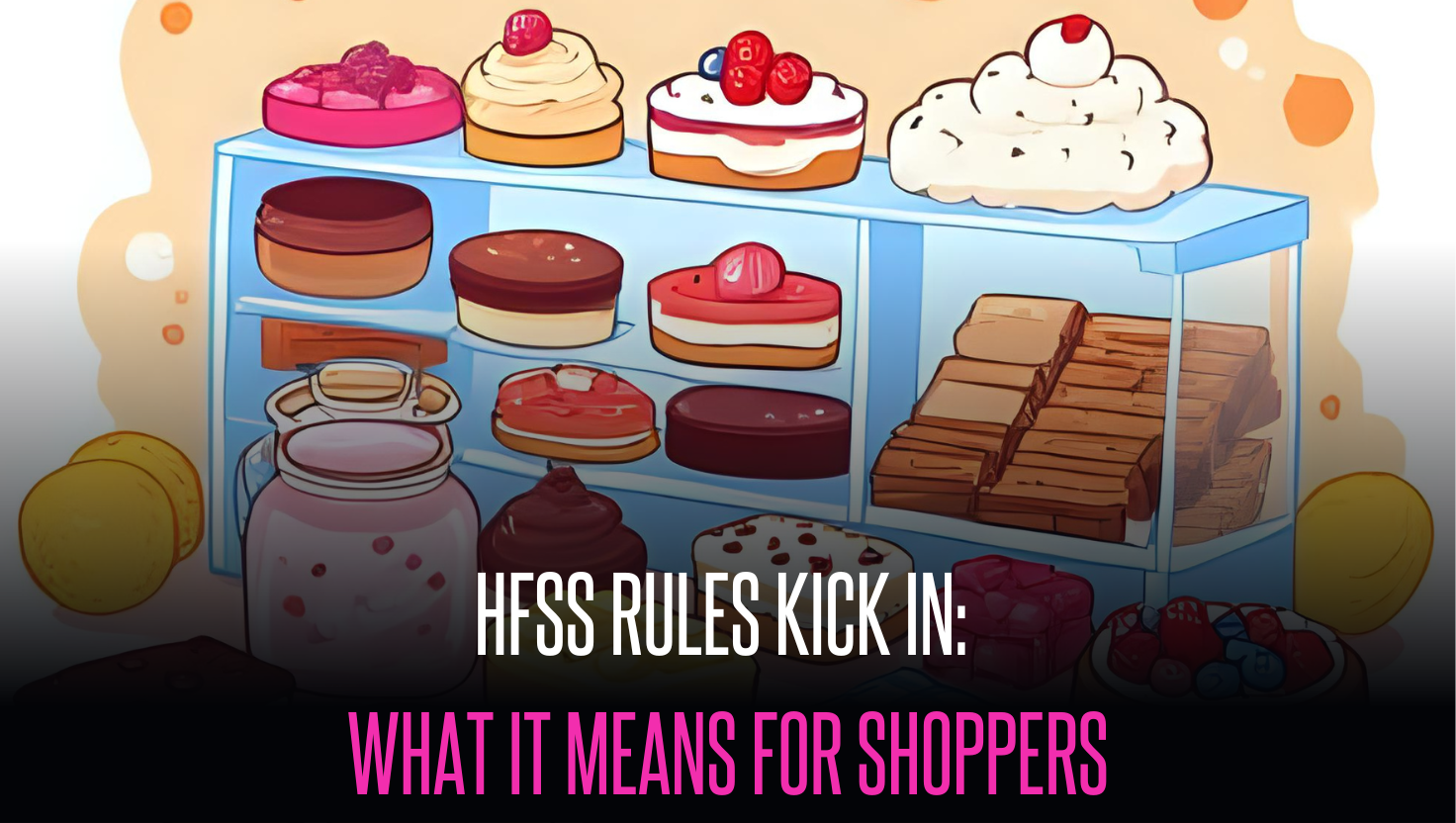 HFSS Rules Kick In: What It Means for Shoppers