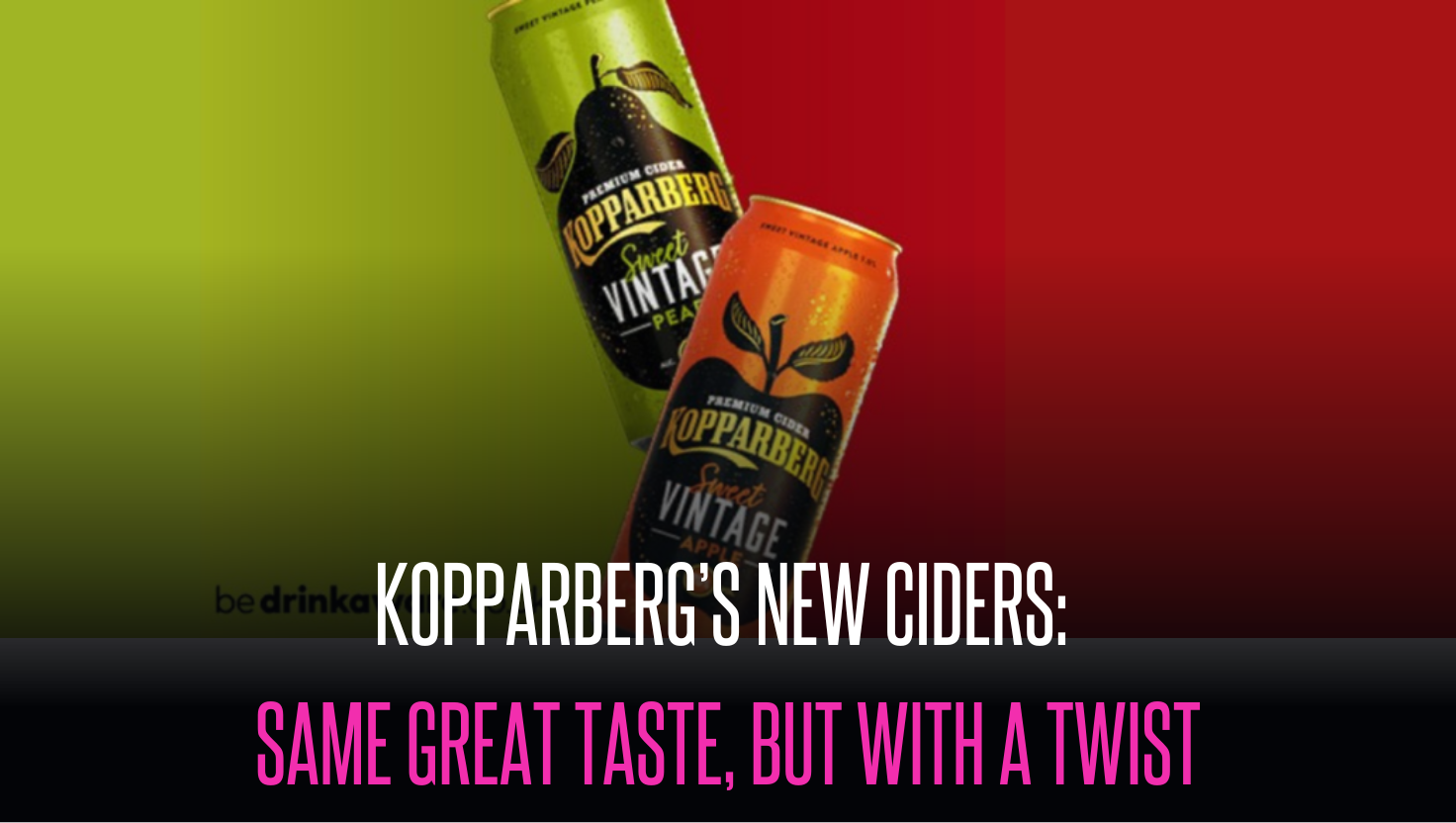 Kopparberg’s New Ciders: Same Great Taste, But With a Twist
