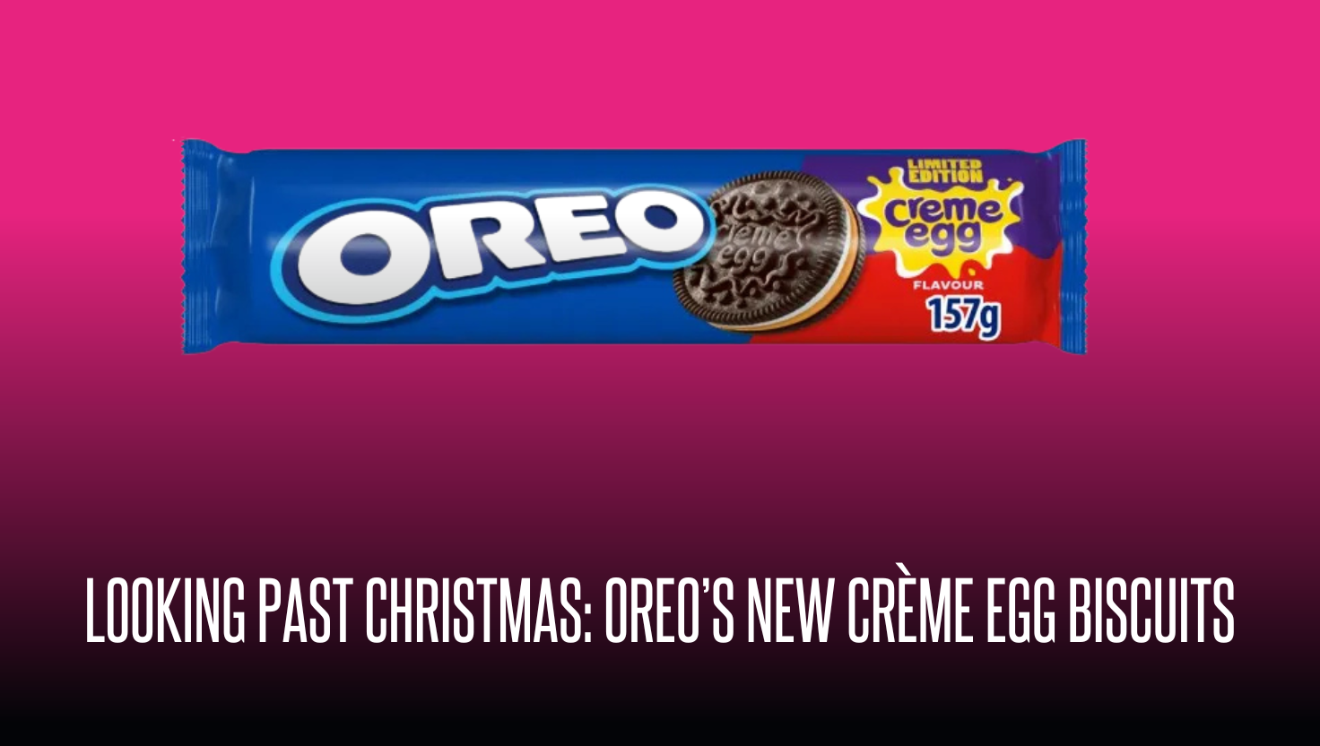 Looking Past Christmas: Oreo’s New Crème Egg Biscuits