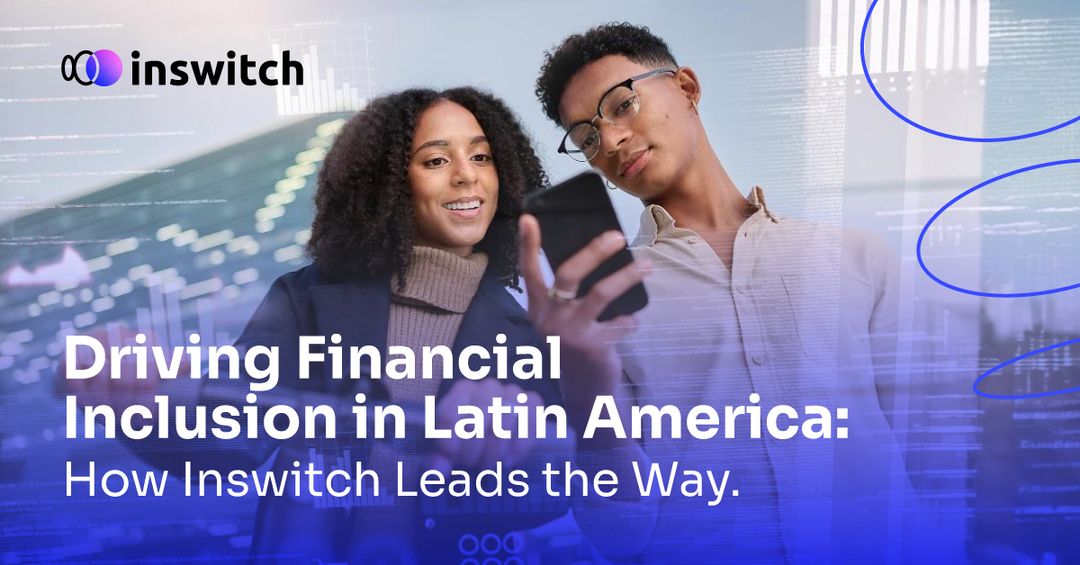 Inswitch Blog - Driving Financial Inclusion in Latin America: How ...