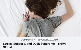Thrive Global: Stress, Success, and Duck Syndrome