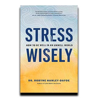 Stress Wisely: How to Be Well in an Unwell World