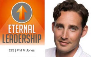 Eternalleadership: 225 Phil M. Jones | Exactly What to Say