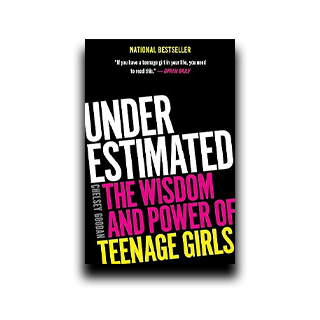 Underestimated: The Wisdom and Power of Teenage Girls