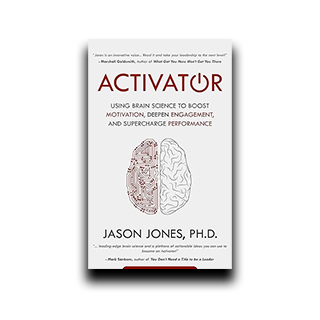 Activator: Using Brain Science to Boost Motivation, Deepen Engagement, and Supercharge Performance