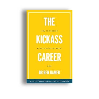 The Kickass Career: How to Succeed in the Future of Work, Now