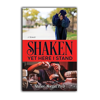 Shaken, Yet Here I Stand: A Memoir