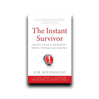 The Instant Survivor: Right Ways to Respond When Things Go Wrong