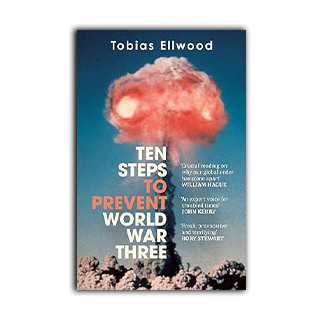 Ten Steps To Prevent World War Three: 'fresh, Provocative And Terrifying' - Rory Stewart